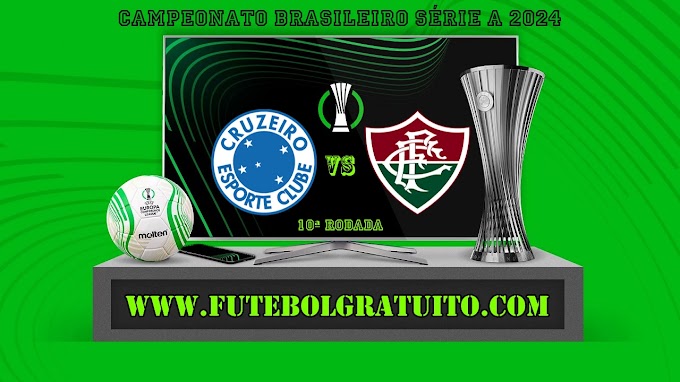 Assistir Cruzeiro x Fluminense ao vivo online grátis 19/06/2024
