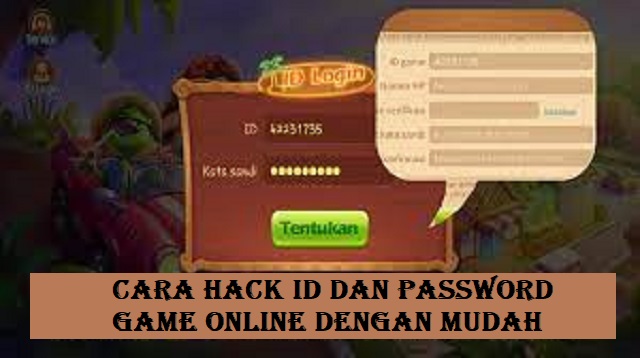  Bermain game online merupakan salah satu hal yang cukup seru Cara Hack ID dan Password Game Online Terbaru