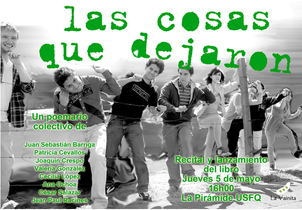 Presentación del poemario colectivo "Las cosas que dejaron" desarrollado por estudiantes de Escritura Creativa: 5 Mayo, 16h00, La Pirámide USFQ