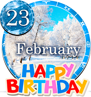 February 23 Birthday Horoscope