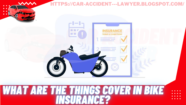 What are the things cover in bike insurance?
