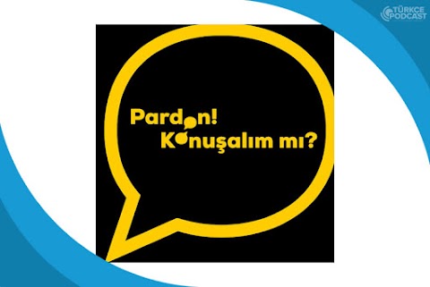 Pardon Konuşalım mı Podcast