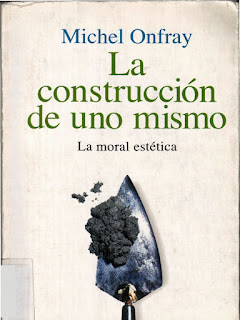 La construcción de uno mismo: la moral estética / Michel Onfray