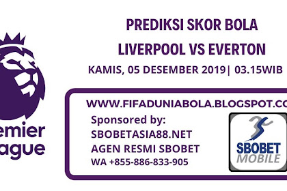 Prediksi Skor Bola Pertandingan Liverpool Vs Everton 05 Desember 2019