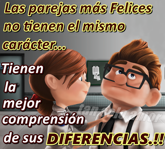 Las parejas más felices no tienen el mismo carácter..Tienen la mejor comprensión de sus DIFERENCIAS..!!