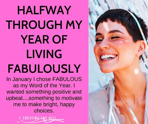 In January I chose FABULOUS as my Word of the Year. I wanted something positive and upbeat....something to motivate me to make bright, happy choices.