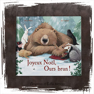 Joyeux Noël, Ours brun ! un livre pour enfant sur l'esprit de Noël, l'amitié des animaux, de Karma Wilson et Jane Chapman, Editions Larousse