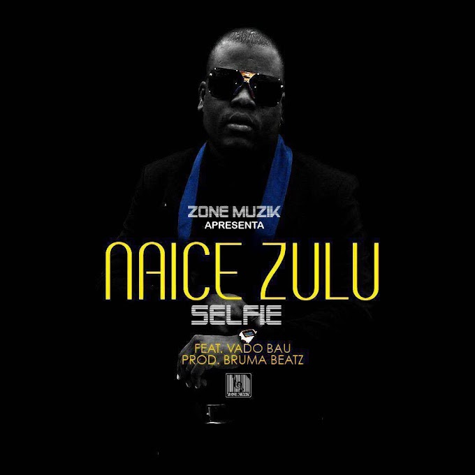 Naice Zulu - Selfie Feat Vado Bau