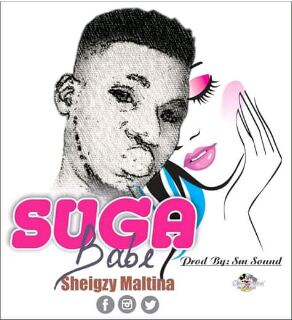 MUSIC: Sheigzy Maltina - Suga babe mp3 (prod by S.M sound) 