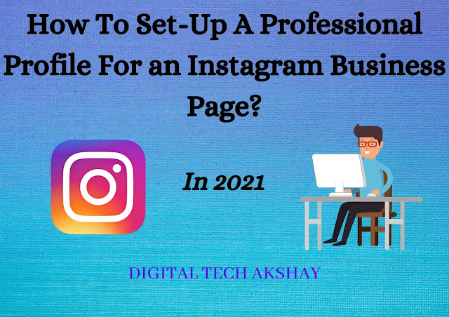 how to set-up a professional profile for an Instagram business page in 2021?, how to grow on instagram,  How to set the best profile to grow on Instagram?, how to set instagram business page?,