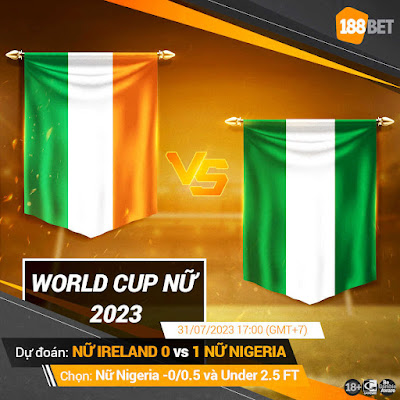 Nhận định World Cup nữ 2023 NỮ IRELAND VS NỮ NIGERIA