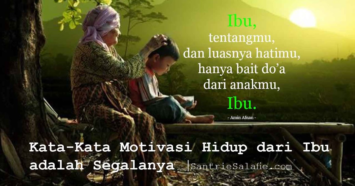  Kata Kata  Motivasi  Hidup Dari Ibu  Adalah Segalanya