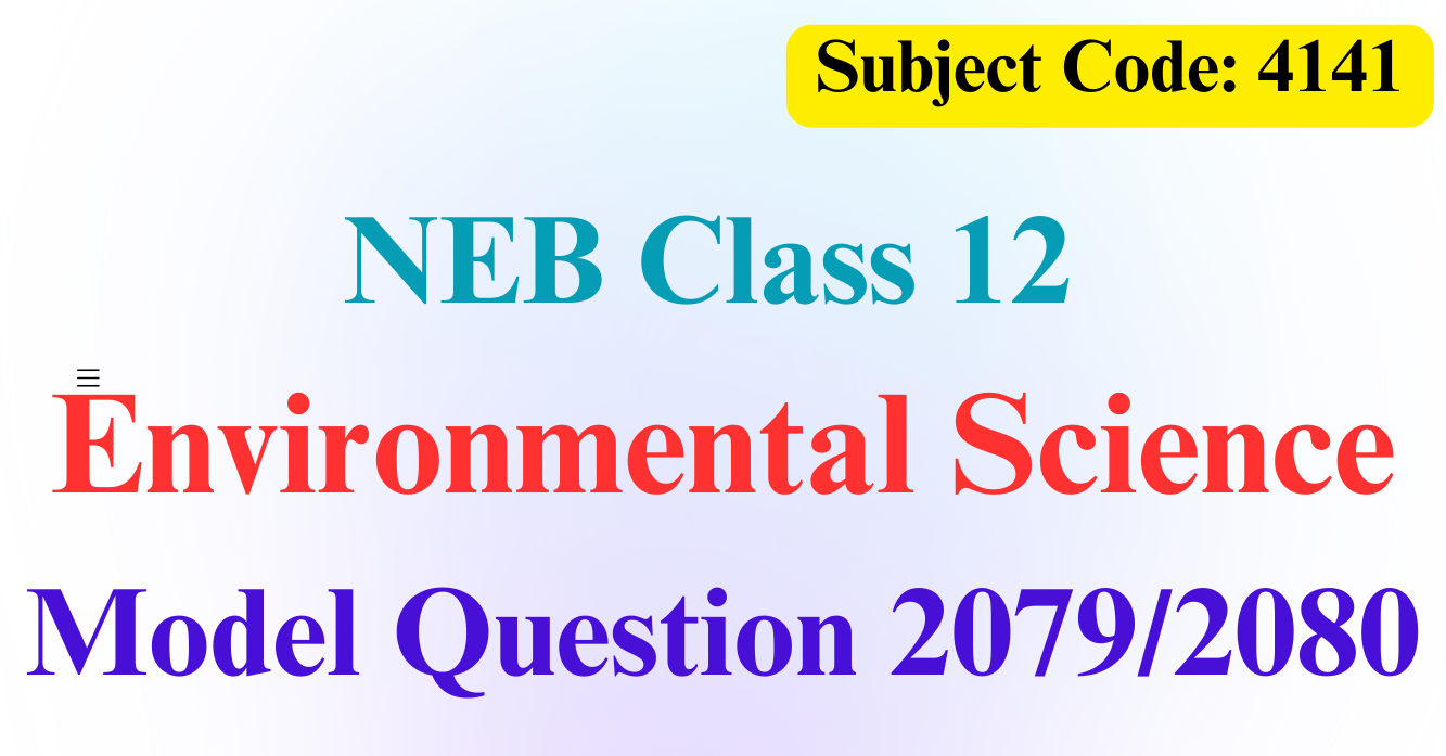 NEB Class 12 Environmental Science Model Question 2080