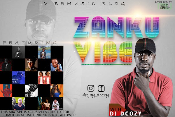 [DJ MIX] ZANKU VIBE WITH DJ DCOZY 