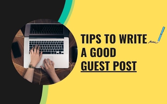 Tips to Write a Good Guest Post