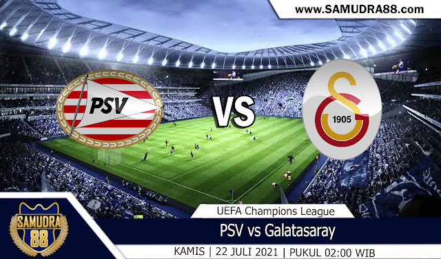 Prediksi Bola Terpercaya PSV vs Galatasaray 22 Juli 2021