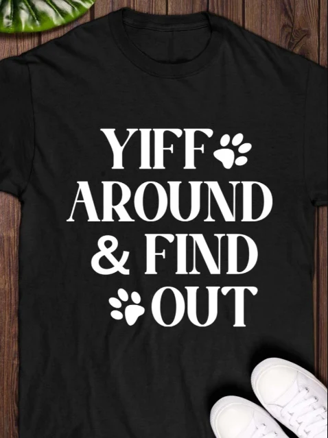 Yiff Around & Find Out T-Shirt