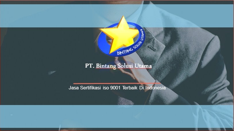 Jasa Sertifikasi iso 9001, Jasa Konsultan iso, Berapa Biaya Sertifikasi iso 9001, Badan Sertifikasi iso Terbaik Di Indonesia