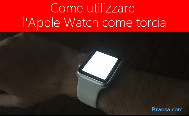 Come usare l'Apple Watch come torcia