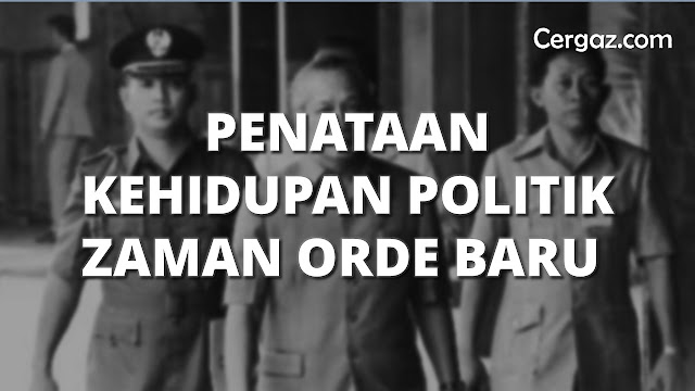 penataan kehidupan politik zaman orde baru