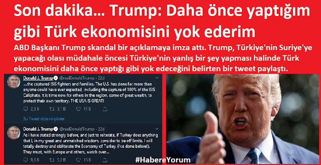 Son dakika… Trump: Daha önce yaptığım gibi Türk ekonomisini yok ederim