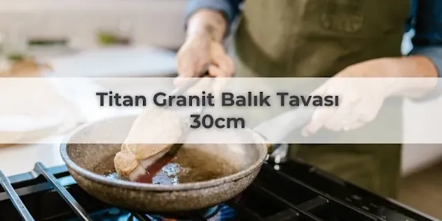 Titan Granit Balık Tavası 30cm