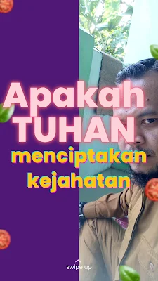 Jika Tuhan menciptakan segalanya, berarti Tuhan juga menciptakan kejahatan?