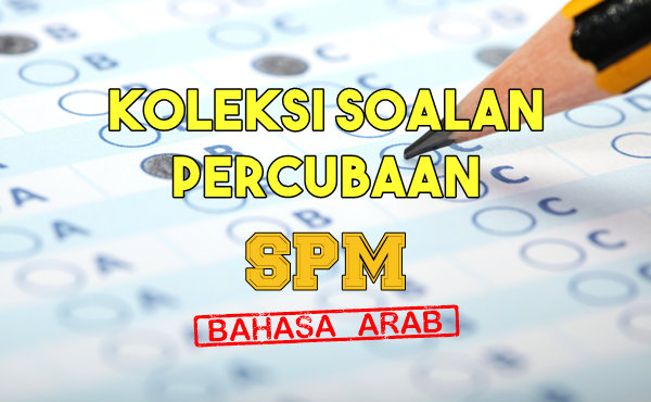 Koleksi Soalan Percubaan Bahasa Arab SPM 2019, 2018