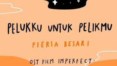 Lagu Pelukku Untuk Pelikmu - Fiersa Mp3 Ost Imperfect Film Terbaru