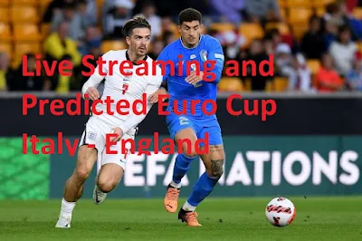 Live Streaming and Predicted Euro Cup Italy - England