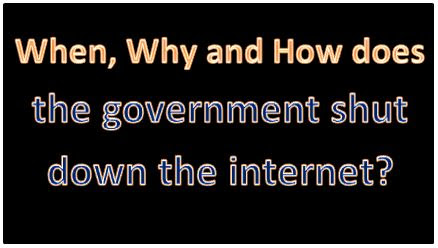 When, Why and How does the government shut down the internet?