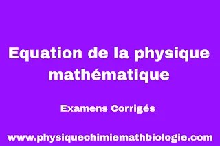 Examens Corrigés Equation de la physique mathématique