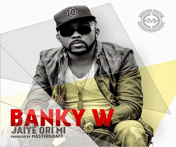 Banky W - Jaiye Ori Mi  prod by. Masterkraft