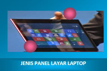 Mengenal Jenis-Jenis Panel Layar Laptop