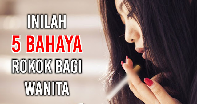 Inilah 5 Bahaya Rokok Bagi Wanita