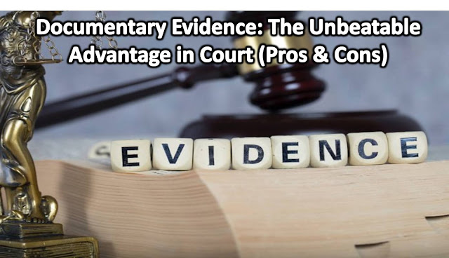 The Primacy of Documentary Evidence in Legal Proceedings: A Comprehensive Analysis