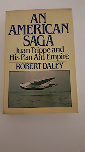 An American saga: Juan Trippe and his Pan Am empire