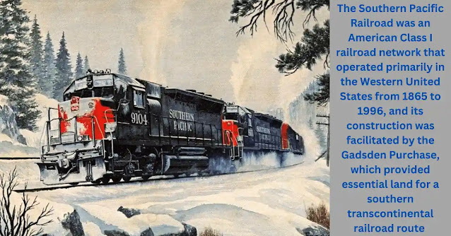The Southern Pacific Railroad was an American Class I railroad network that operated primarily in the Western United States from 1865 to 1996, and its construction was facilitated by the Gadsden Purchase, which provided essential land for a southern transcontinental railroad route.