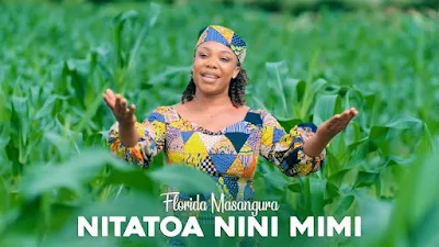 Florida Masangura - NITATOA NINI MIMI Mp3 Download
