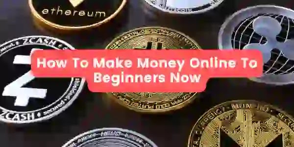 How To Make Money Online To Beginners