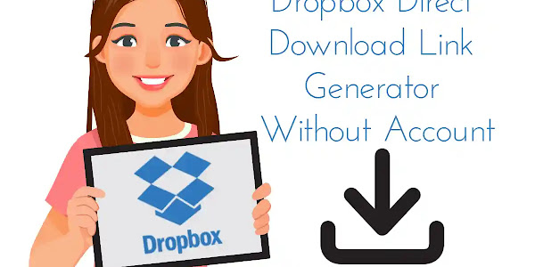 Dropbox Direct Download Link Generator - [100% Free]