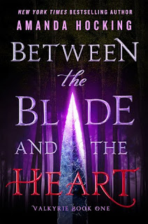 Between the blade and the heart (Valkyrie #1) by Amanda Hocking 