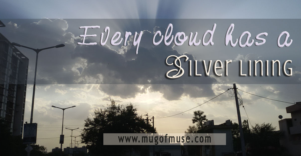 Every Cloud Has A Silver Lining