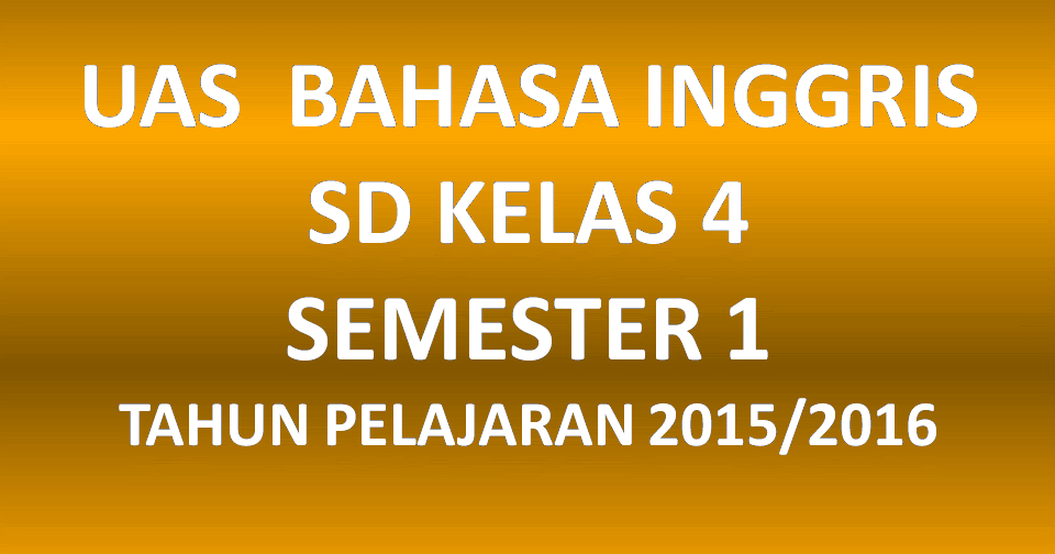 Contoh Soal UAS Bahasa Inggris SD Kelas 4 Semester 1 