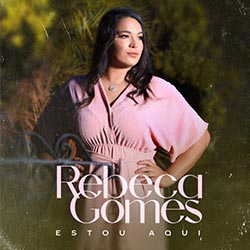 Baixar Música Gospel Estou Aqui - Rebeca Gomes Mp3