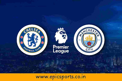 EPL | Chelsea vs Man City | Match Info, Preview & Lineup