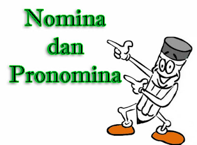 Pengertian Nomina dan Pronomina Beserta Contohnya Pengertian Nomina dan Pronomina Beserta Contohnya