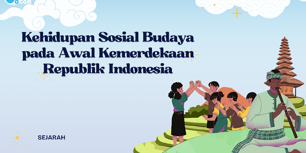 Kehidupan Sosial Budaya pada Awal Kemerdekaan Republik Indonesia