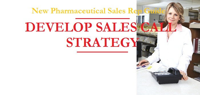 New pharma salesrep guide on developing sales call strategy