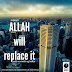 Indeed Allah will replace it